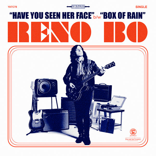 Reno Bo - Have You Seen Her Face / Box Of Rain (7")