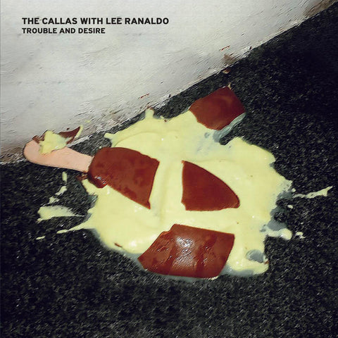 Callas with Lee Ranaldo - Trouble And Desire (CD)