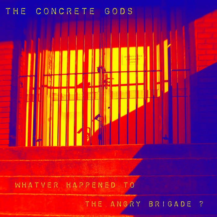 Concrete Gods - Whatever Happened To The Angry Brigade? (7")