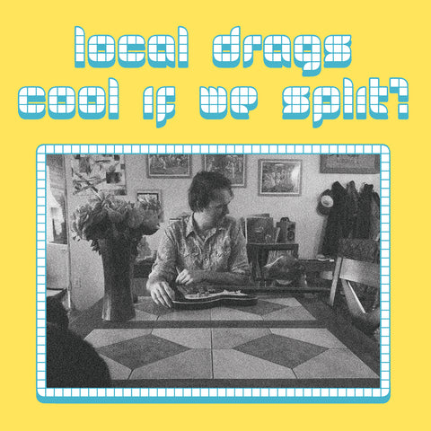Local Drags - Cool If We Split? (CD) (PRE-ORDER)