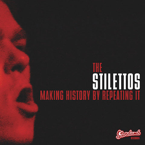 Stilettos - Making History By Repeating It (CD)